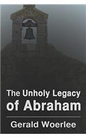 The Unholy Legacy of Abraham