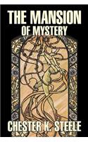 The Mansion of Mystery by Chester K. Steele, Fiction, Historical, Mystery & Detective, Action & Adventure