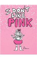I Don't Like Pink