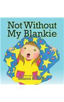 Not Without My Blankie: (English)