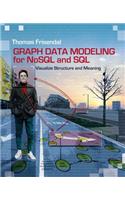 Graph Data Modeling for NoSQL and SQL: Visualize Structure and Meaning