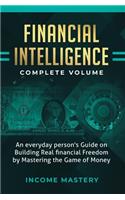 Financial Intelligence: An Everyday Person's Guide on Building Real Financial Freedom by Mastering the Game of Money Complete Volume