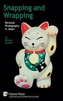 Snapping and Wrapping: Personal Photography in Japan: Personal Photography in Japan(Curating and Interpreting Culture)