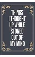 Things I Thought Up While Stoned Out of My Mind