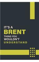 It's a Brent Thing You Wouldn't Understand: Lined Notebook / Journal Gift, 6x9, Soft Cover, 120 Pages, Glossy Finish