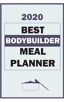 2020 Best Bodybuilder Meal Planner: Track And Plan Your Meals Weekly In 2020 (52 Weeks Food Planner - Journal - Log - Calendar): 2020 Monthly Meal Planner Agenda Notebook Calendar, Wee