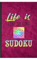 Life Is Like Solving Sudoku: Funny Blank Lined Board Game Player Notebook/ Journal, Graduation Appreciation Gratitude Thank You Souvenir Gag Gift, Superb Graphic 110 Pages