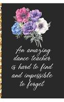 A Truly Amazing Dance Teacher Is Hard To Find, Difficult To Part With And Impossible To Forget