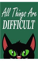 All Things Are Difficult