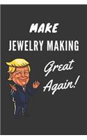 Make Jewelry Making Great Again Notebook