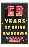69 Years Of Being Awesome 2020 Notebook Gift: Birthday Journal/6/9, Soft Cover, Matte Finish/Notebook Birthday Gifts/120 pages.