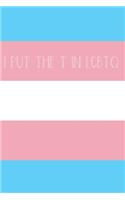 I Put The T In LGBTQ