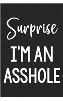 Surprise I'm an Asshole