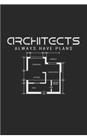 Architects always have plans