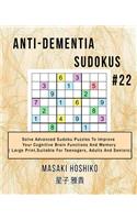 Anti-dementia Sudokus #22: Solve Advanced Sudoku Puzzles To Improve Your Cognitive Brain Functions And Memory ( Large Print&#65292;Suitable For Teenagers, Adults And Seniors)