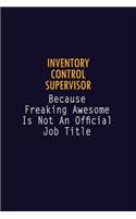 Inventory Control Supervisor Because Freaking Awesome is not An Official Job Title