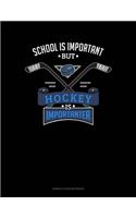 School Is Important But Hockey Is Importanter