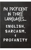 I'm Proficient in Three Languages... English, Sarcasm, & Profanity