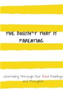 The Bullsh*t That is Parenting: Journaling Through Our REAL Feelings and Thoughts