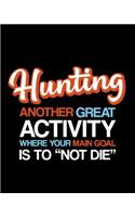 Hunting Another Great Activity Where Your Main Goal Is to 