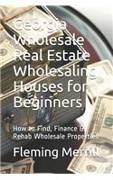 Georgia Wholesale Real Estate Wholesaling Houses for Beginners