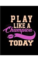 Play Like A Champion Today: Football Coach Binder - 2019-2020 Youth Coaching Notebook, Blank Field Pages, Calendar, Game Statistics, Roster - Football Coach Gifts