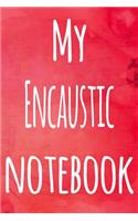 My Encaustic Notebook: The perfect gift for the artist in your life - 119 page lined journal!