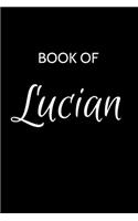 Lucian Journal: A Gratitude Journal Notebook for Men Boys Fathers and Sons with the name Lucian - Handsome Elegant Bold & Personalized - An Appreciation Gift - 120 