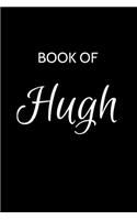Hugh Journal: A Gratitude Journal Notebook for Men Boys Fathers and Sons with the name Hugh - Handsome Elegant Bold & Personalized - An Appreciation Gift - 120 Cr