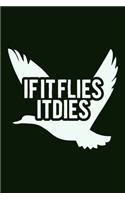 If It Flies It Dies