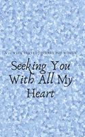 Seeking You With All My Heart