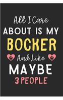 All I care about is my Bocker and like maybe 3 people: Lined Journal, 120 Pages, 6 x 9, Funny Bocker Dog Gift Idea, Black Matte Finish (All I care about is my Bocker and like maybe 3 people Journal)