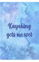 Kayaking Gets Me Wet
