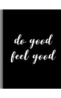 Do Good Feel Good: Be The Good Inspiring Quotes Notebook - 120 Lined Pages 8.5x11 Composition