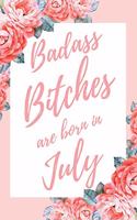 Badass Bitches Are Born In July: 6x9" Dot Bullet Floral Pattern Notebook/Journal Birthday Gift Idea For Women, Gag Bday Gifts