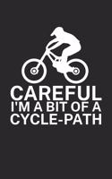 Careful Im a bit of a cycle path: Mountain bike notebook for mountain bikers with spell. 120 pages lined. Perfect gift.