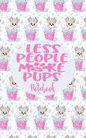 Notebook - Less People More Pups: Cute Notebook Puppy Dog Themed Gifts For Women - 6" x 9" 110 Blank Lined College Ruled Paper