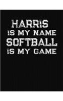 Harris Is My Name Softball Is My Game