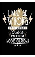 I May Be Wrong But I Highly Doubt It I'm From Moore, Oklahoma