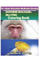 JAPANESE MACAQUE+JELLYFISH Coloring book for Adults Relaxation Meditation: Sketch coloring book Grayscale Pictures