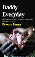 Daddy Everyday: Rewriting The Black American Dad Story (Second Edition)