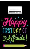 Happy First Day Of 3rd Grade!: Back To School Composition Notebook, Wide Ruled, 100 Pages 7.44 x 9.69 - Elementary - Third Grade - Home School