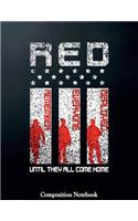 Red Remember Everyone Deployed Until They All Come Home Composition Notebook