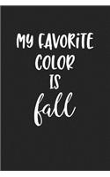 My Favorite Color Is Fall: A 6x9 Inch Matte Softcover Journal Notebook with 120 Blank Lined Pages and a Funny Cover Slogan