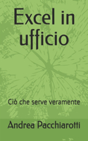 Excel in ufficio: Ciò che serve veramente