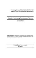 Training Circular TC 3-21.220 (MCWP 3-15.7 AFMAN 11-420 NAVSEA SS400-AF-MMO-010) Static Line Parachuting Techniques and Training October 2018