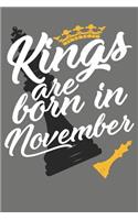 Kings Are Born in November - Birthday Month Journals: 100 Page Lined Journal 6 X 9