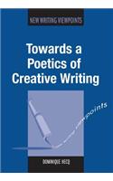 Towards a Poetics of Creative Writing