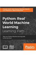 Python Real World Machine Learning: Real World Machine Learning: Take your Python Machine learning skills to the next level