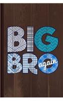 Big Bro Brother Again Journal Notebook: Blank Lined Ruled for Writing 6x9 120 Pages